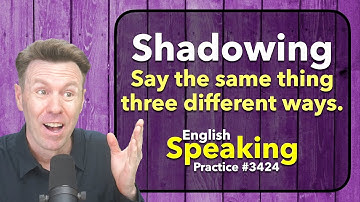 Three Ways to Say it: English Speaking Practice SHADOWING
