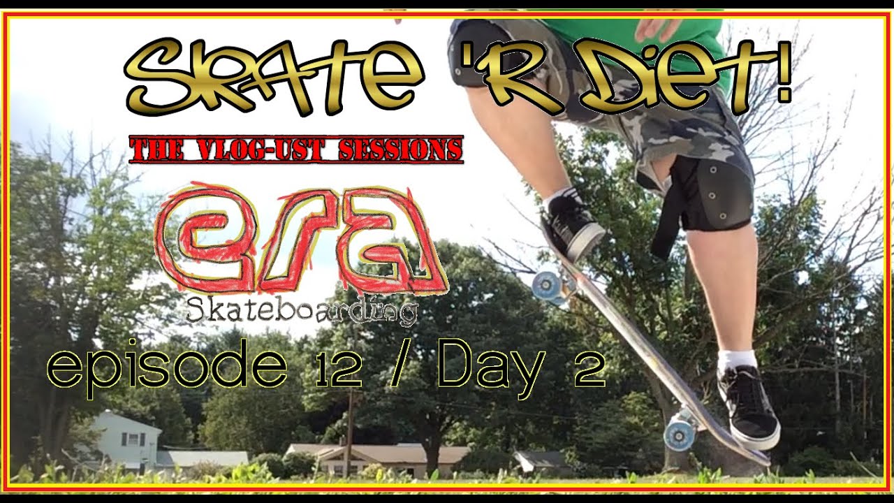 Skate 'R Diet ! ep 12 Era Skateboarding Weight Loss Vlog with
