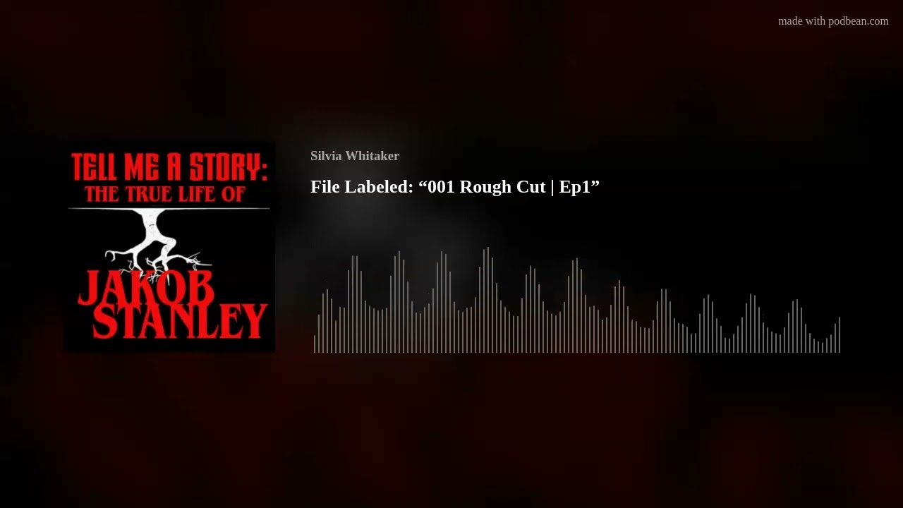 Folder Labeled: “001 Rough Cut | Ep1" TELL ME A STORY: THE TRUE LIFE OF JAKOB STANLEY