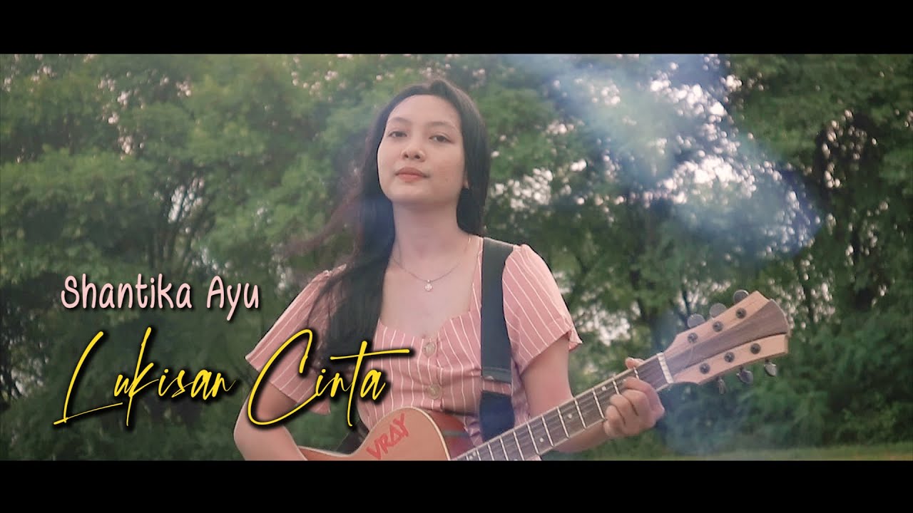 LUKISAN CINTA SHANTIKA AYU Official Music Video YouTube LUKISAN CINTA SHANTIKA AYU Official Music Video YouTube