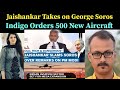 Jaishankar Takes on George Soros &#39;He&#39;s old rich and dangerous&#39;:AirIndia Mega Orders 500 New Aircraft