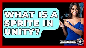 What Is A Sprite In Unity? - The Animation Reel