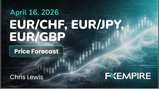 EUR/CHF, EUR/JPY and EUR/GBP Forecasts – Euro on the Move