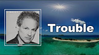 Trouble-Lyrics-Lindsey Buckingham-KKBOX