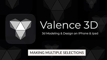 Valence 3D ~ Making Multiple Selections