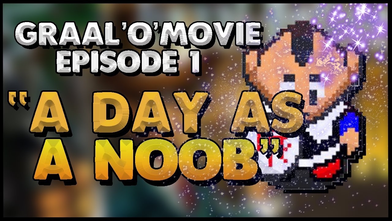Graal'o'movie: "A day as a noob" (Episode 1)