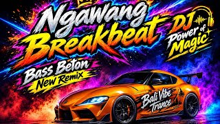 Download lagu Viral🔥 Ngawang Breakbeat - Power of Magic - Bali Vibe Trance Remix #viral