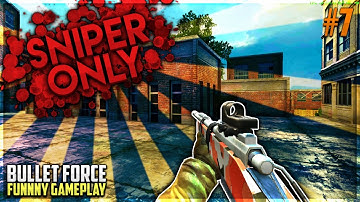 SNIPER ONLY!!! | Bullet Force Funny Gameplay #7