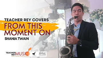 FROM THIS MOMENT ON (Shania Twain) - Saxophone Cover | Teacher Rey Covers