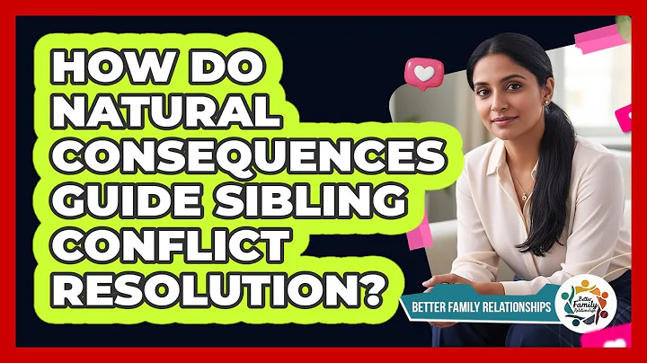 How Do Natural Consequences Guide Sibling Conflict Resolution? - Better Family Relationships