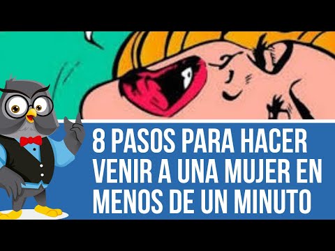 8 Pasos Para Hacer Venir A Una Mujer En Menos De Un Minuto