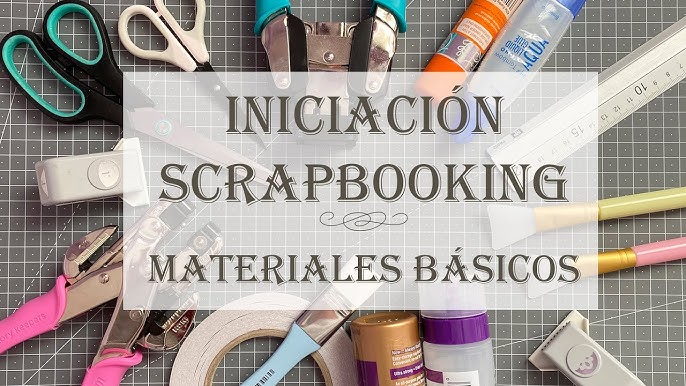Materiales BÁSICOS para el SCRAP . - SCRAPBOOKING para PRINCIPIANTES #2 