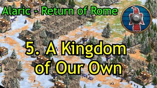 5. A Kingdom of Our Own | Alaric - Return of Rome | AoE2: DE Campaign