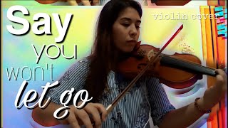 Video thumbnail of "SAY YOU WON'T LET GO - James Arthur || Violin Cover"