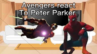 Avengers/happy react to Peter Parker