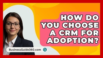How Do You Choose A CRM For Adoption? - BusinessGuide360.com