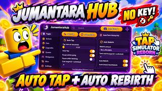 🔥 JUMANTARA HUB [NO KEY] – TAP SIMULATOR REBORN SCRIPT! AUTO TAP + AUTO REBIRTH! ⚡