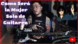 Video thumbnail of "Como Será la Mujer Solo de guitarra TUTORIAL"