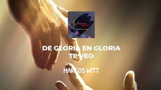 DE GLORIA EN GLORIA (MARCOS WITT) LETRA UNA SOLA ADORACIÓN