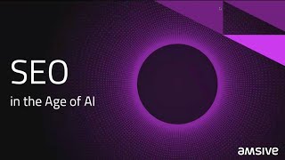 SEO in the Age of AI: How to Stay Ahead of the Search Evolution | Amsive Webinar