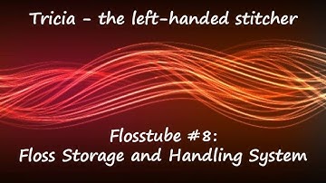 Cross-stitch / Flosstube #8 - My Floss Storage and Handling System ***LINK in description***