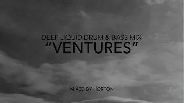 "Ventures" ~ Deep Liquid Drum & Bass Mix