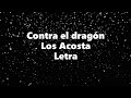 Contra el dragón - Los Acosta - Letra 🎶, *contra el dragón letra
