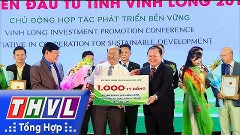 THVL | Tỉnh Vĩnh Long tổ chức hội nghị xúc tiến đầu tư năm 2018