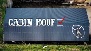 CABIN ROOF FINALLY COMPLETE! - Fitting the last of the metal roofing