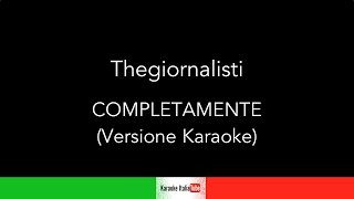 Video thumbnail of "KARAOKE COVER - THEGIORNALISTI - COMPLETAMENTE (BASE MUSICALE)"