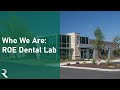 Who We Are - ROE Dental Laboratory