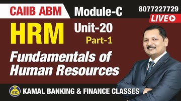 Fundamentals Human Resource Management CAIIB ABM Unit- 20 Part- 1 #440 By Kamal sir 20Jun 6:30AM