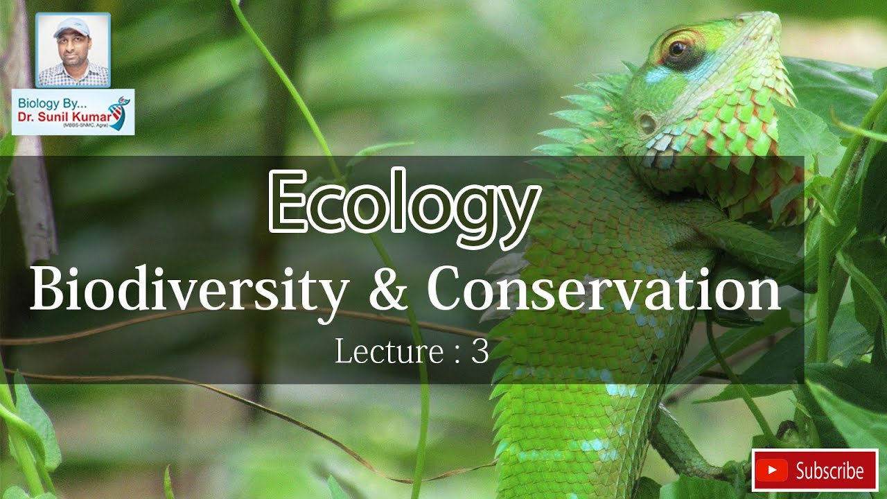 Ecology : Biodiversity & Conservation -Lecture 3