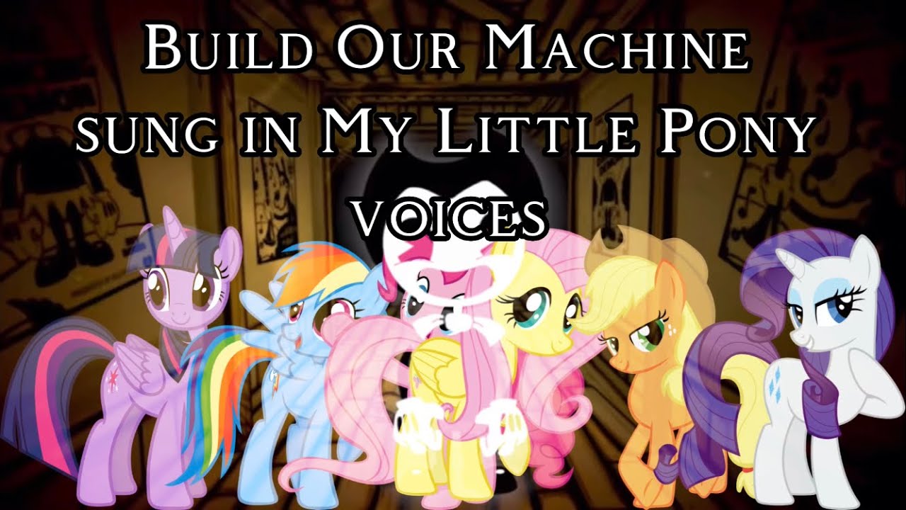 Build Our Machine sung in MLP voices