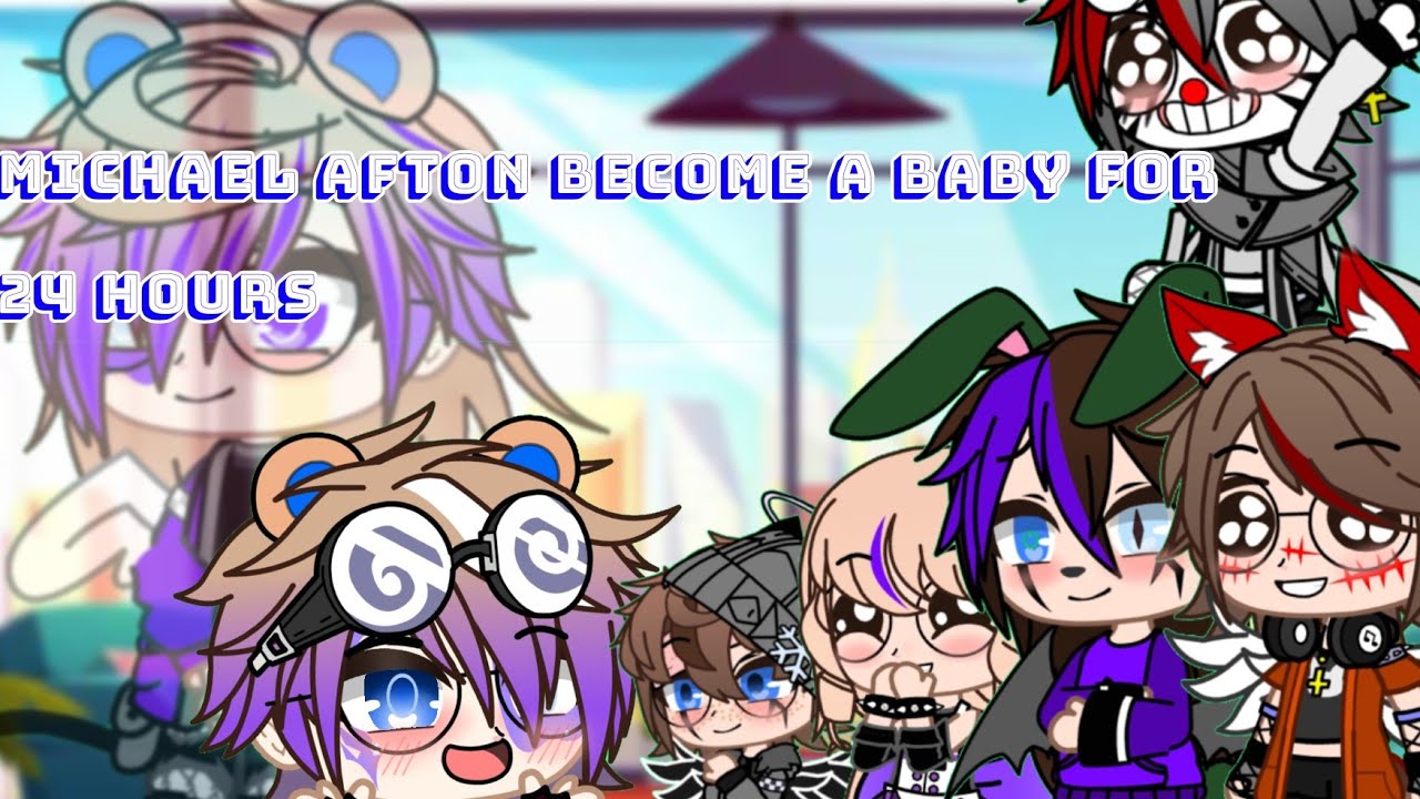 Michael Afton become a baby for 24 hours made by My Gacha Would 