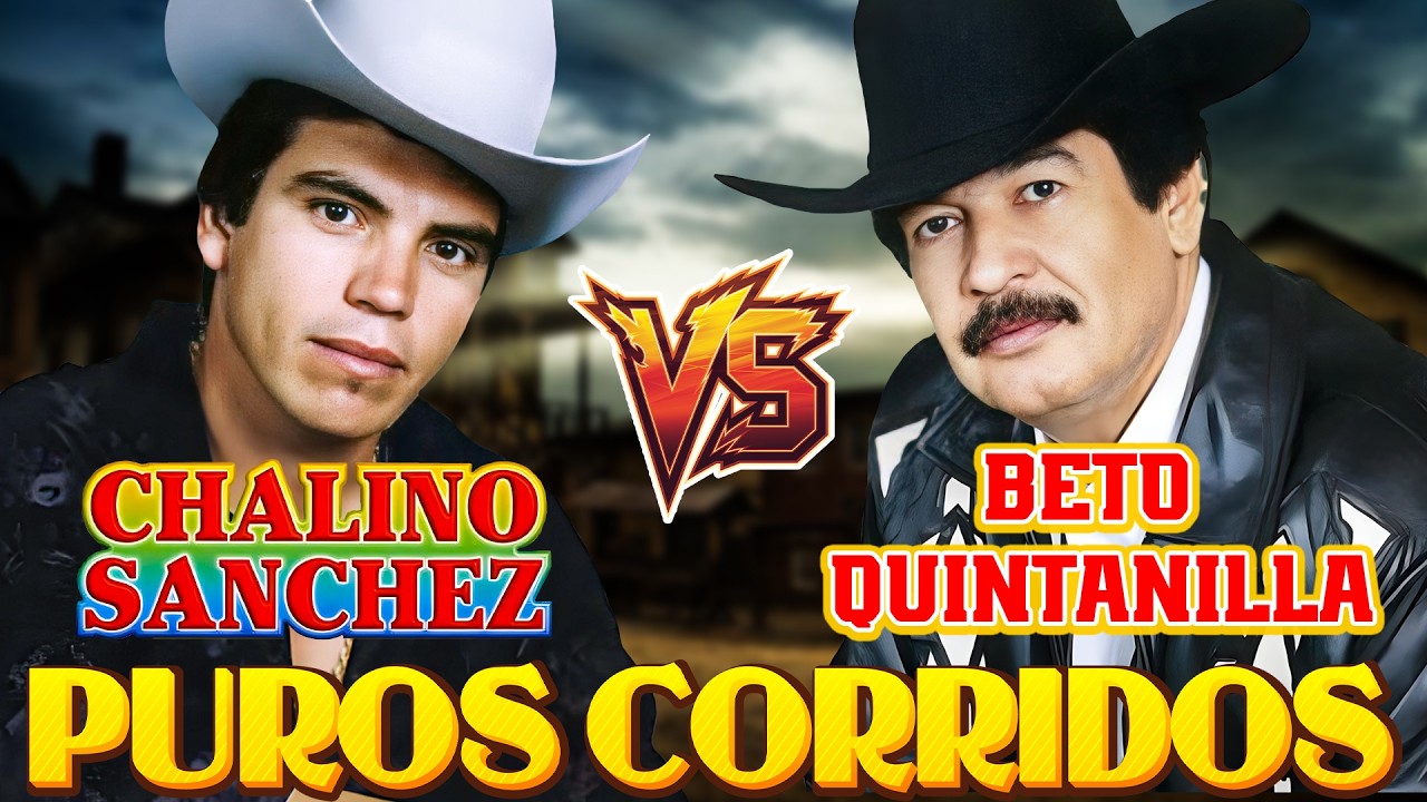 Beto Quintanilla y Chalino Sanchez Mix Corridos Famosos - Sus Mejores Canciones | Corridos Viejitos