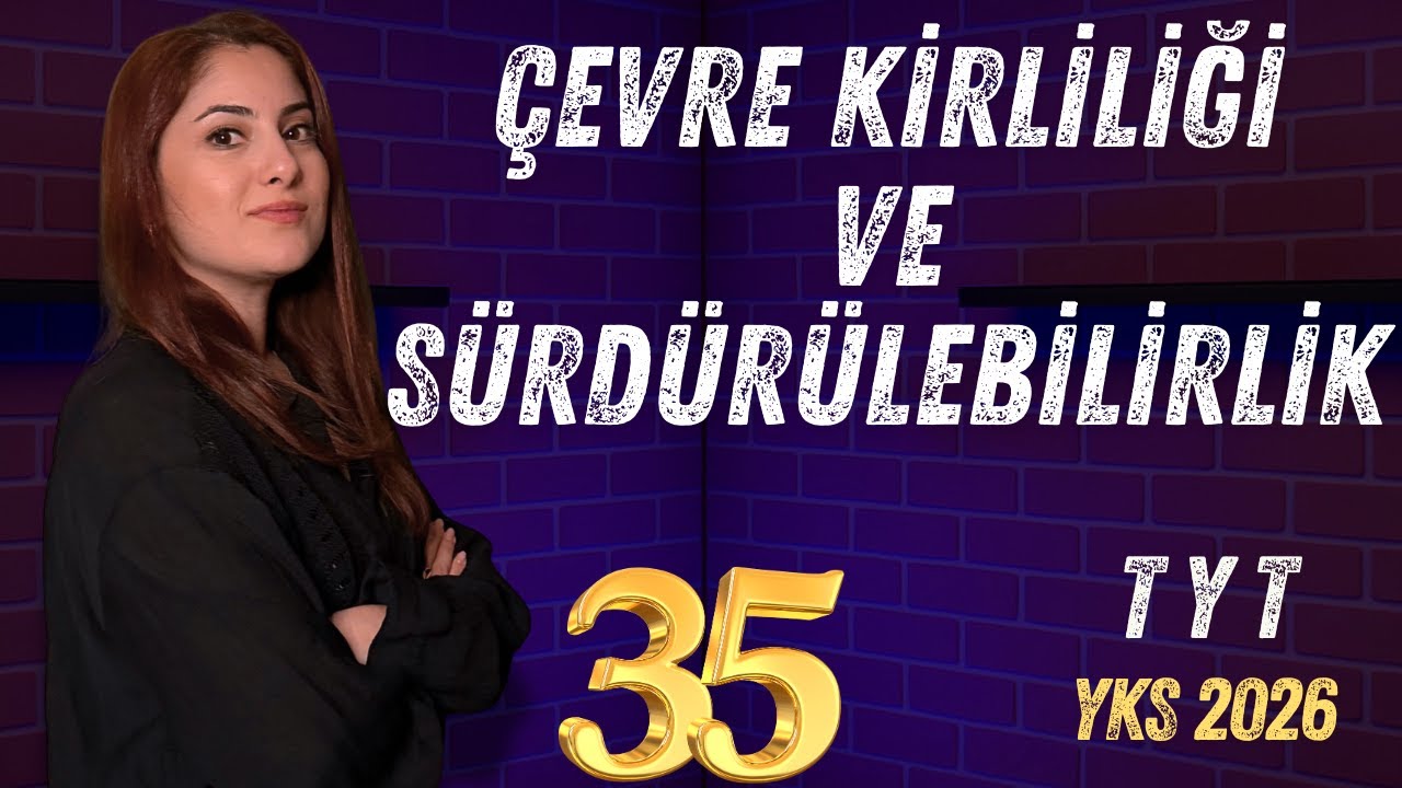 35) TYT 2026 BİYOLOJİ | ÇEVRE KİRLİLİĞİ VE SÜRDÜRÜLEBİLİRLİK | ADIM ADIM ZİRVEYE