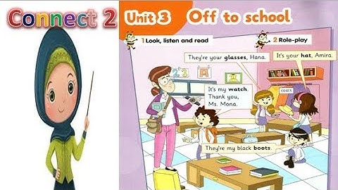 Connect - primary 2 - unit 3 ( Off to school )
