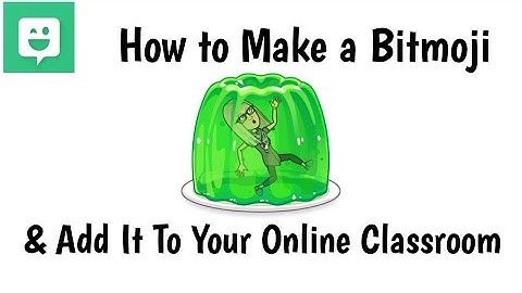 How to Make a Bitmoji and Add It to Your Online Classroom or Materials