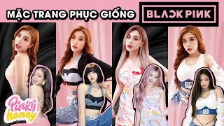 MẶC TẤT CẢ TRANG PHỤC GIỐNG BLACKPINK | Cosplay BlackPink | PINKY HONEY