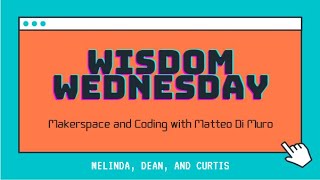 Makerspace and Coding with Matteo Di Muro