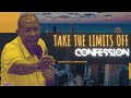 Take the limits off confession  apostle andrew scott