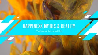 Happiness Myths & Reality