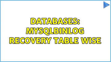 Databases: mysqlbinlog recovery table wise
