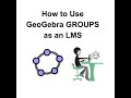 How to Use GeoGebra GROUPS as an LMS