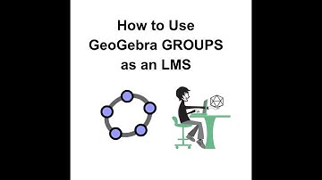 How to Use GeoGebra GROUPS as an LMS