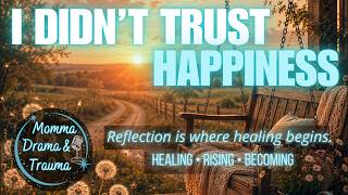 The Scary Part About Becoming Happy Again | When Peace Feels Unfamiliar