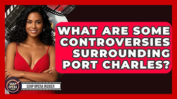 What Are Some Controversies Surrounding Port Charles? - Soap Opera Insider