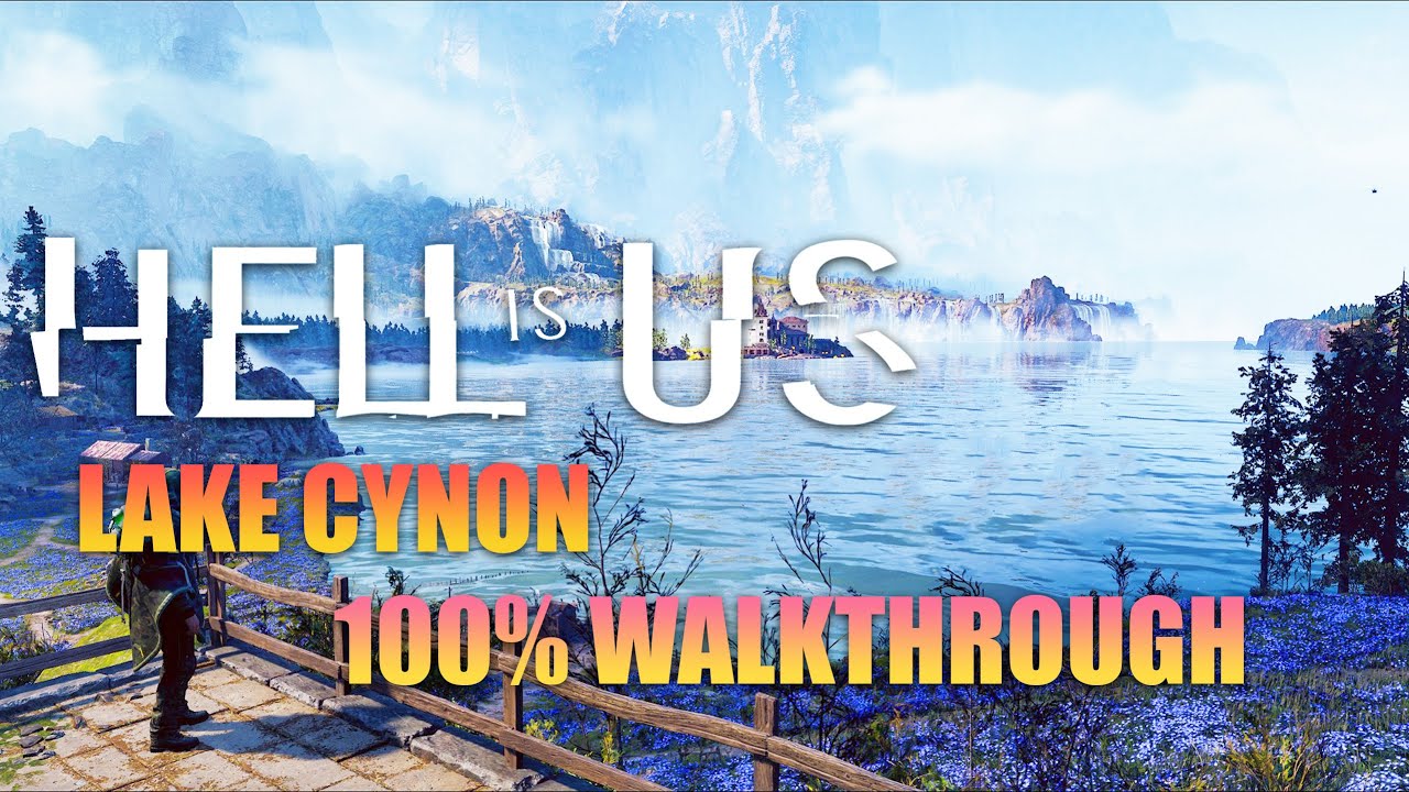 HELL IS US - Lake Cynon 100% Walkthrough  Gameplay