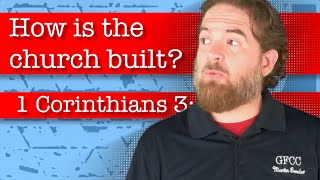How is the church built? - 1 Corinthians 3:10-15
